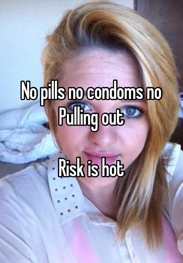 No condom no pill